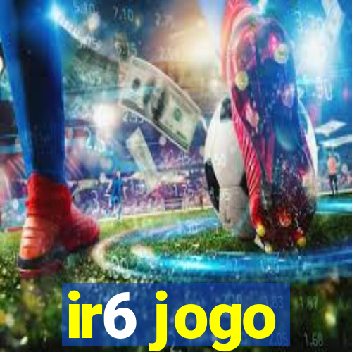 ir6 jogo